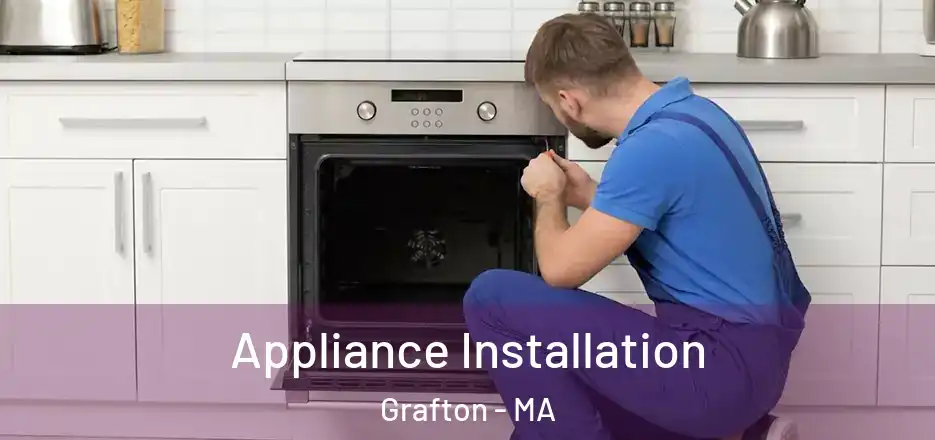 Appliance Installation Grafton - MA