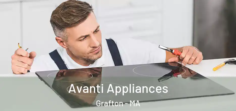  Avanti Appliances Grafton - MA