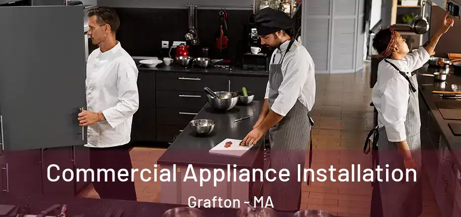 Commercial Appliance Installation Grafton - MA