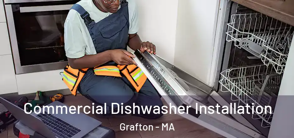 Commercial Dishwasher Installation Grafton - MA