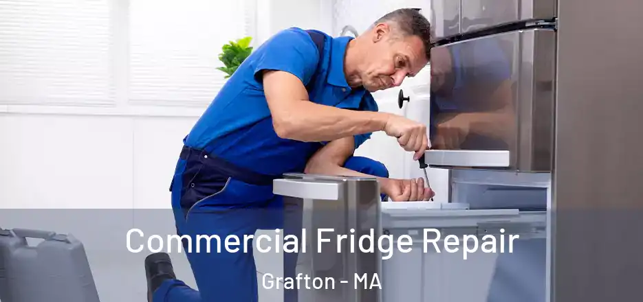  Commercial Fridge Repair Grafton - MA