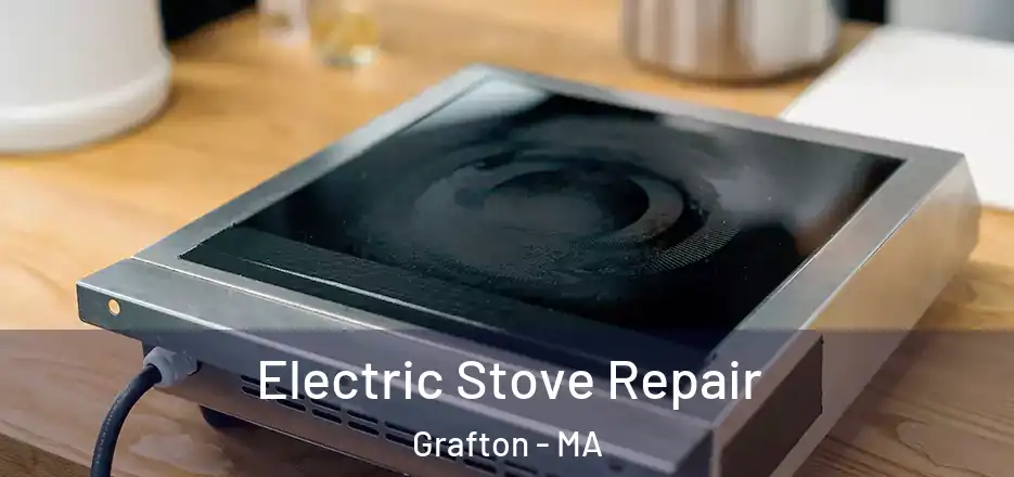  Electric Stove Repair Grafton - MA