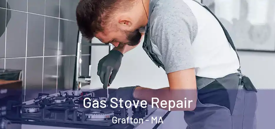  Gas Stove Repair Grafton - MA