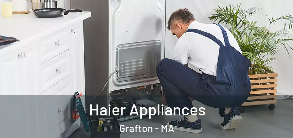 Haier Appliances Grafton - MA