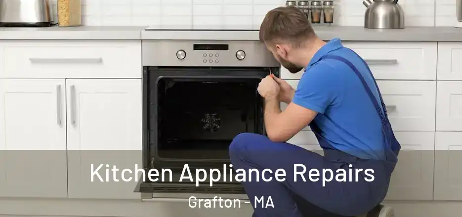  Kitchen Appliance Repairs Grafton - MA