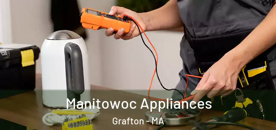 Manitowoc Appliances Grafton - MA