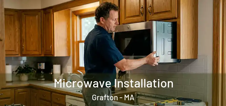  Microwave Installation Grafton - MA