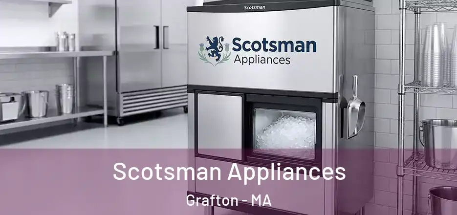 Scotsman Appliances Grafton - MA
