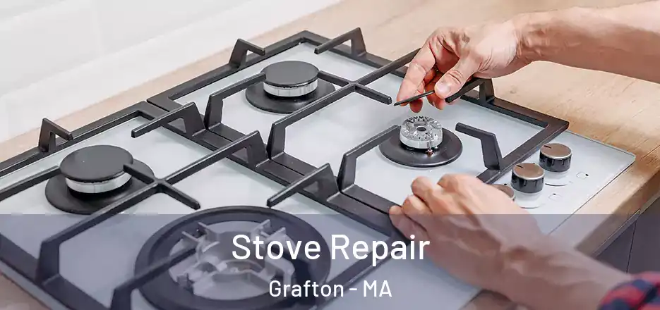  Stove Repair Grafton - MA