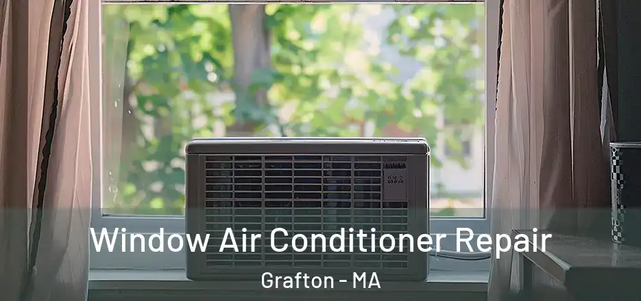 Window Air Conditioner Repair Grafton - MA